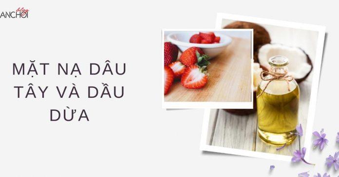 Mặt nạ tóc làm bằng dâu tây kết hợp dầu dừa dưỡng tóc bóng mượt bớt khô xơ ( Nguồn: BlogAnChoi)