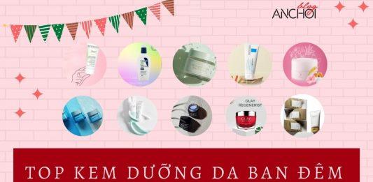 TOP kem dưỡng da ban đêm tốt nhất chăm sóc da ngay cả khi ngủ ( Nguồn: BlogAnChoi)