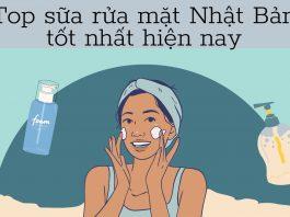 TOP 10 sữa rửa mặt Nhật Bản tốt nhất hiện nay: làm sạch dầu thừa, bã nhờn hiệu quả