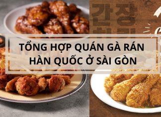 Khám phá 7 quán gà rán Hàn Quốc nổi tiếng tại Sài Gòn