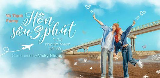 Hôn sâu 3 phút – Sản phẩm âm nhạc đầu tiên của cặp đôi Fanny Trần và Vũ Thịnh sau Tỏ Tình Hoàn Mỹ