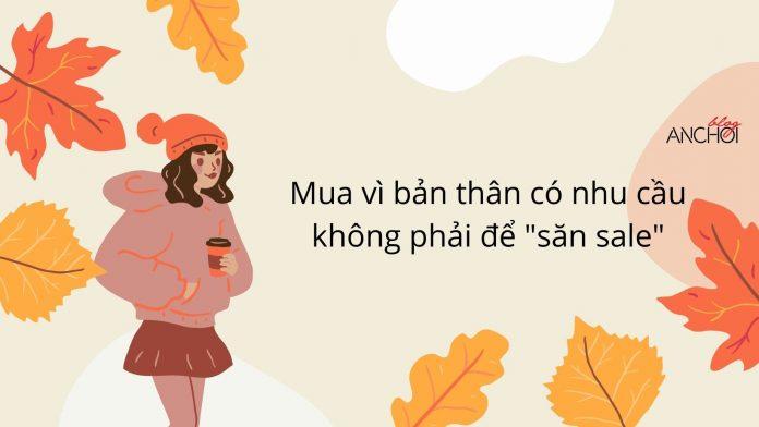 Luôn lựa chọn những gì bản thân cần không phải vì đang được sale "sập sàn" (Nguồn: BlogAnChoi)