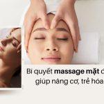 Bí quyết massage mặt đúng cách giúp nâng cơ, trẻ hóa da (Nguồn: BlogAnChoi)
