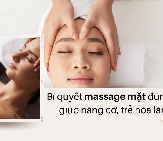 Bí quyết “massage mặt” đúng cách giúp nâng cơ, trẻ hóa làn da cho mọi cô nàng Bí quyết massage mặt đúng cách giúp nâng cơ, trẻ hóa da (Nguồn: BlogAnChoi)