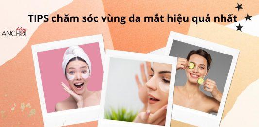 Gợi ý tips chăm sóc vùng da mắt hiệu quả nhất (Nguồn: BlogAnChoi)