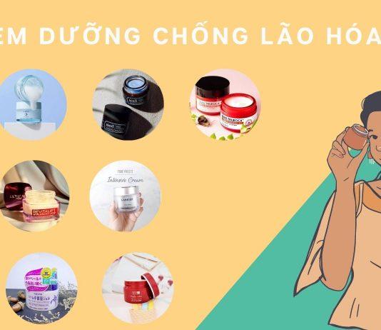 TOP 10 kem dưỡng chống lão hóa cho tốt nhất hiện nay không nên bỏ qua (Nguồn: BlogAnChoi)