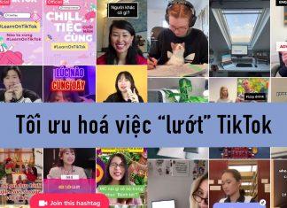 Làm thế nào để tối ưu hoá việc “lướt” TikTok?