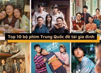 10 phim Trung Quốc về tình gia đình cảm động nhất, thích hợp xem dịp năm mới