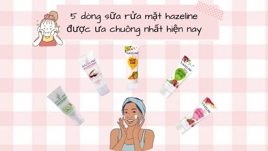 Bỏ túi ngay 5 dòng sữa rửa mặt Hazeline thần thánh - Các nàng đã biết chưa?