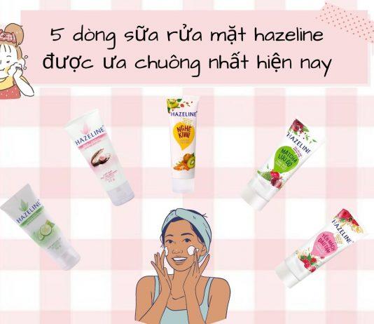 Bỏ túi ngay 5 dòng sữa rửa mặt Hazeline thần thánh - Các nàng đã biết chưa?