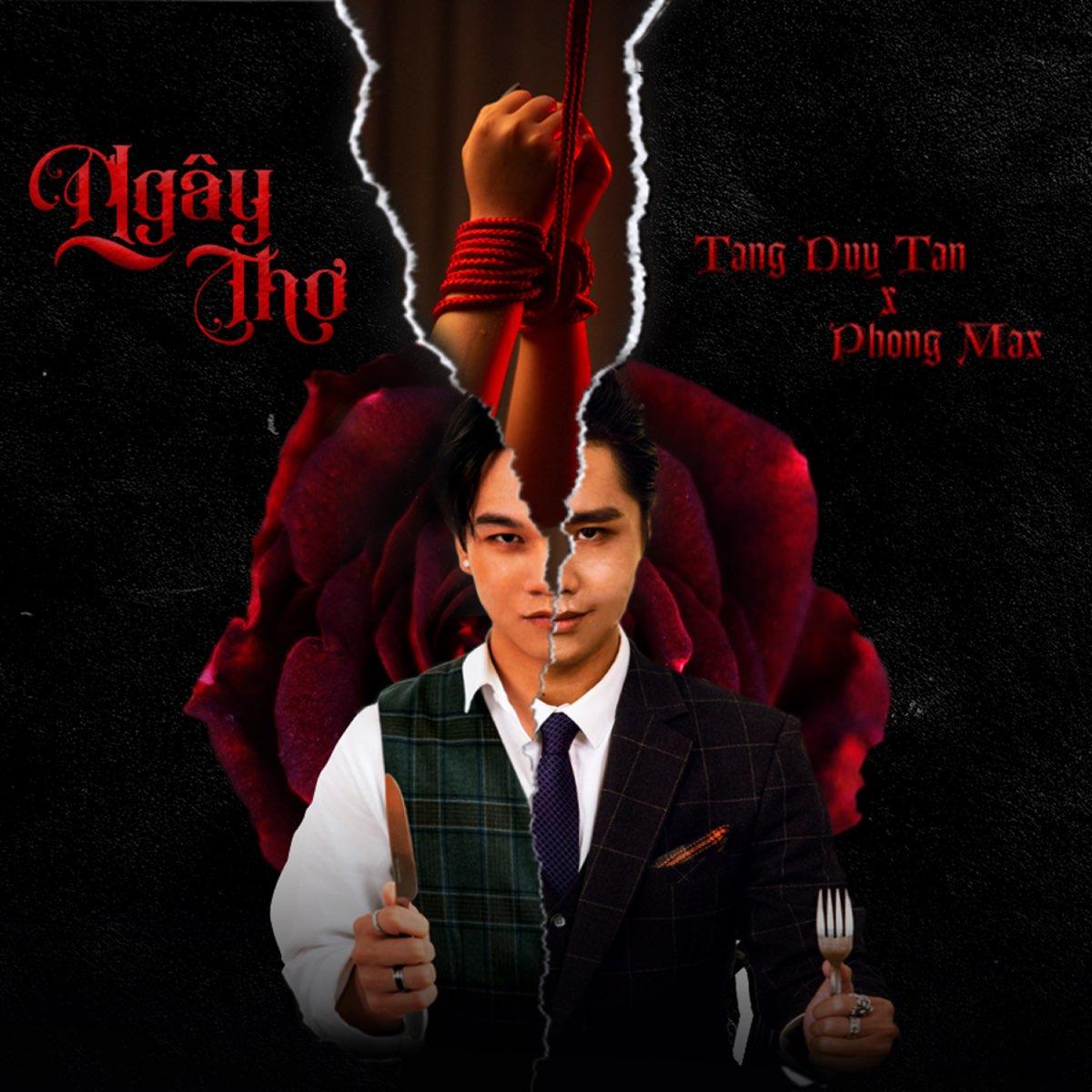 Ngây Thơ 甘德 - Tang Duy Tan x Phong Max (Ảnh: Internet)