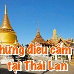 Những điều cấm kỵ tại Thái Lan – Phải nhớ kỹ khi du lịch đến xứ sở Chùa Vàng