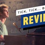 Review Tick, Tick … Boom! Giai điệu lãng mạn của những “con thiêu thân”