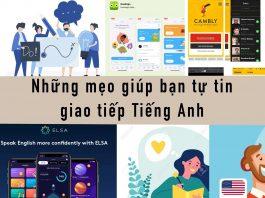 Muốn giao tiếp tiếng Anh tốt? Đừng bỏ qua các tuyệt chiêu này
