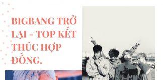 BIGBANG TRỞ LẠI- TOP KẾT THÚC HỢP ĐỒNG VỚI YG.