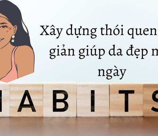 5 thói quen tưởng chừng đơn giản nhưng giúp da đẹp hơn mỗi ngày Xây dựng thói quen từ những điều nhỏ nhất nhưng đem đến làn da đẹp hơn (Nguồn: internet)