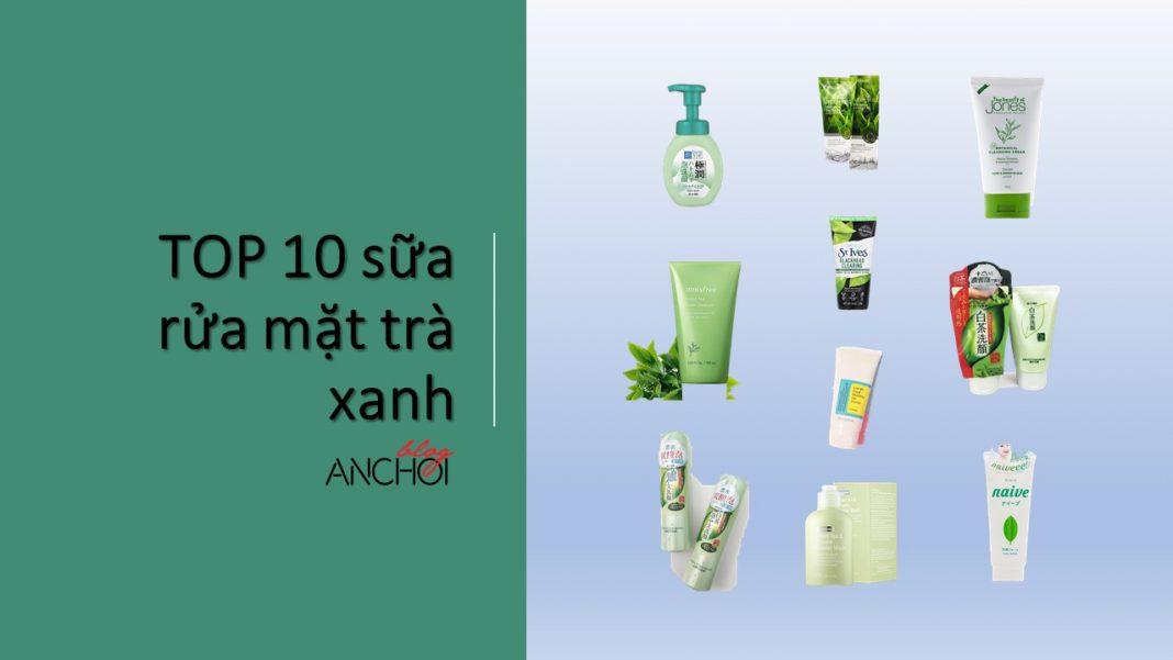 TOP 10 sữa rửa mặt trà xanh tốt nhất hiện nay (Ảnh: nquynhvy)