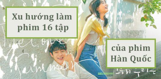 Tại sao phim Hàn Quốc hiện nay đều theo motif 16 tập phim?