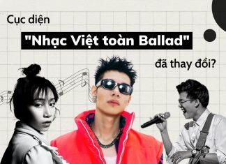 Cục diện nhạc Việt toàn Ballad đã thay đổi? (Nguồn: BlogAnChoi)