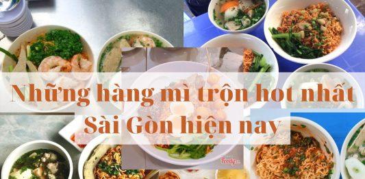 Tổng hợp 7 quán mì trộn “hót hòn họt” tại Sài Gòn