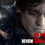 Review The Batman (2022): Phim trinh thám kinh dị, trầm uất, đen tối và khác biệt