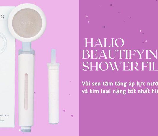 Review vòi sen tắm Halio Beautifying Shower Filter - khử clo, khử kim loại nặng cho da sáng rạng ngời (nguồn: BlogAnChoi)
