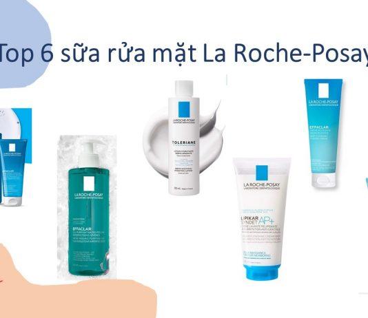 Top 6 sữa rửa mặt La Roche-Posay được yêu thích nhất hiện nay (Ảnh: nquynhvy)