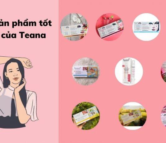 TOP sản phẩm tốt nhất của Teana