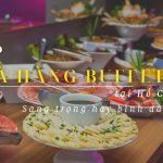 TOP 22 nhà hàng buffet tại Hồ Chí Minh: Sang trọng hay bình dân đủ cả!