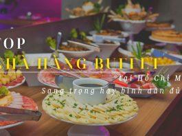 TOP 22 nhà hàng buffet tại Hồ Chí Minh: Sang trọng hay bình dân đủ cả!