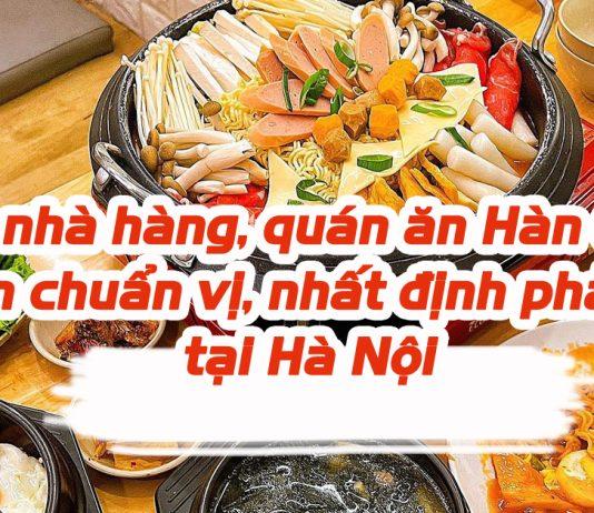 Top 15 nhà hàng, quán ăn Hàn Quốc Hà Nội ngon chuẩn vị, bạn đã biết chưa?