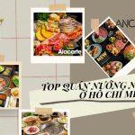 20 quán nướng ngon ở thành phố Hồ Chí Minh, bạn đã biết chưa?