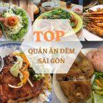 Top 12 quán ăn đêm ở Sài Gòn cực “chất” , các “cú đêm” đã biết chưa?