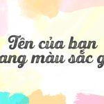 Tên của bạn có “màu” gì? Ý nghĩa tên của bạn theo màu sắc