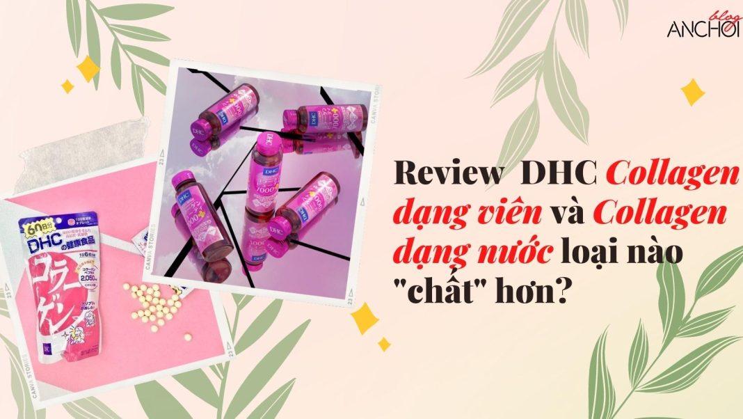 Review so sánh collagen DHC dạng viên và dạng nước - loại nào 