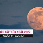 Chờ đón Siêu Trăng tháng 6/2022: Mặt Trăng Dâu Tây ngọt ngào, lớn hơn trăng thường 7%
