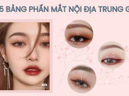 Top 5 bảng phấn mắt Nội Địa Trung giá rẻ nhưng chất lượng siêu yêu giúp nàng tỏa sáng Ảnh bìa