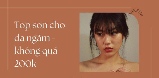 Top 8 thỏi son cho da ngăm đáng mua nhất – giá không quá 200k son cho da ngăm