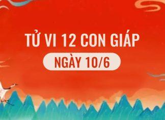 Dự đoán tử vi hàng ngày 12 con giáp, tử vi hôm nay 10/6/2022