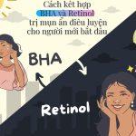 Cách kết hợp BHA và Retinol trị mụn ẩn (nguồn: BlogAnChoi)