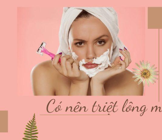 Có nên triệt lông mặt hay không? Làm sao để triệt lông mặt an toàn nhất?