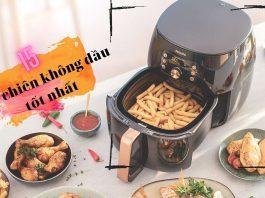 review 15 nồi chiên không dầu tốt nhất, được đánh giá nhiều nhất hiện nay