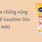 Review Serum chống nắng Vaseline 50x