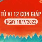 Dự đoán tử vi hàng ngày 12 con giáp, tử vi hôm nay ngày 10/7/2022