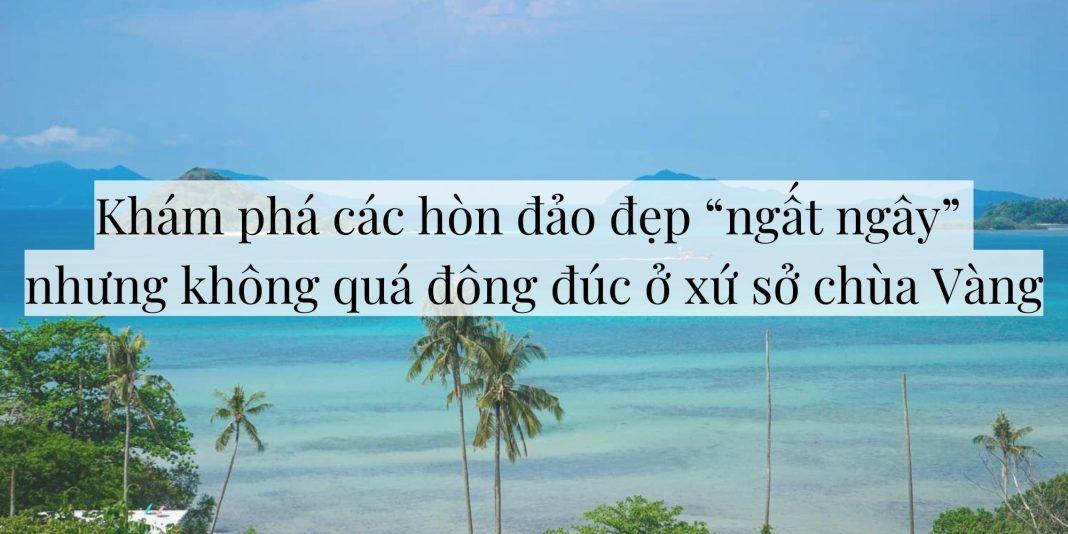 Du lịch Thái Lan: Khám phá 6 hòn đảo đẹp “ngất ngây” nhưng không quá đông đúc ở xứ sở chùa Vàng Du lịch Thái Lan: Khám phá 6 hòn đảo đẹp “ngất ngây” nhưng không quá đông đúc ở xứ sở chùa Vàng
