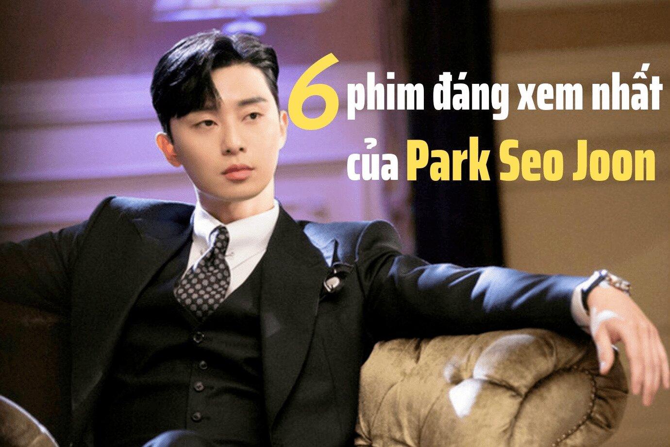 6 phim hay nhất của Park Seo Joon: Thánh chọn kịch bản đóng phim nào phim nấy hot - BlogAnChoi
