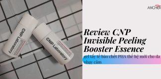 Review gel tẩy da chết CNP Invisible Peeling Booster Essence (nguồn: BlogAnChoi)