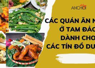 “No căng bụng” với 12 quán ăn ngon ở Tam Đảo dành cho các tín đồ du lịch