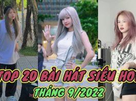 TOP 20 bản nhạc Tik Tok Việt Nam hot nhất tháng 9/2022