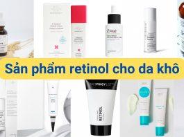 Top 10 sản phẩm chứa retinol dành cho da khô Sản phẩm retinol cho da khô ( Nguồn: Internet )